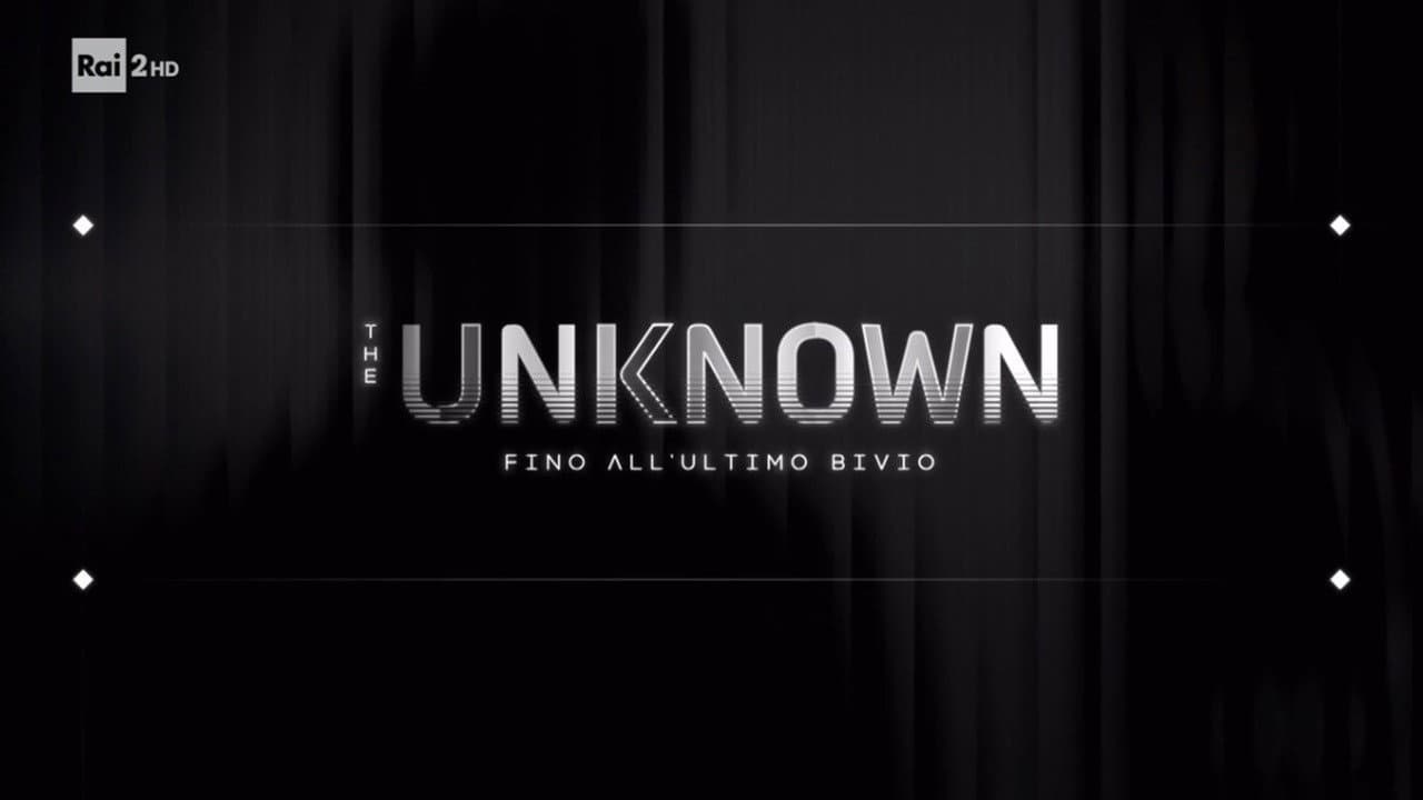 The Unknown - Fino all’ultimo bivio