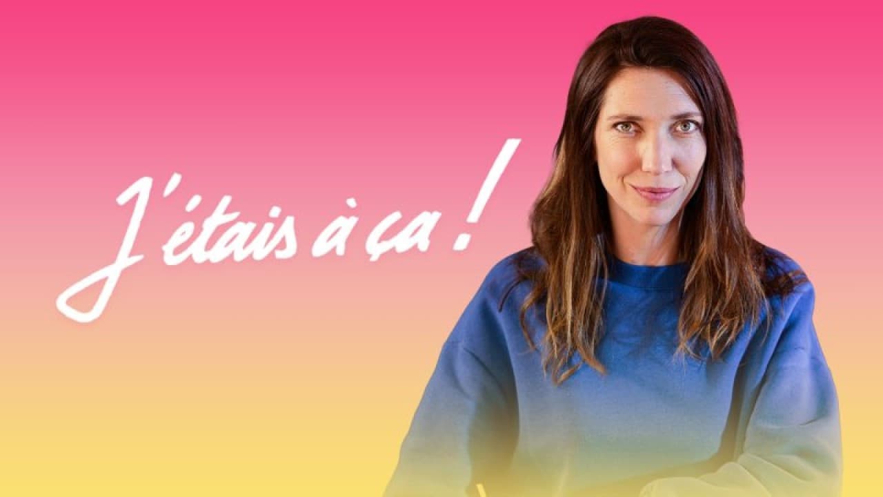 J'étais à ça !