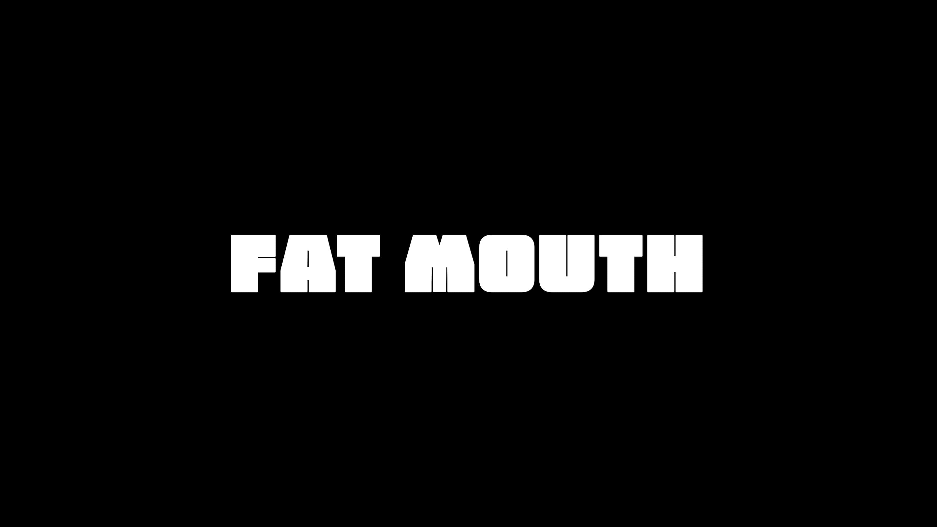 Fat Mouth