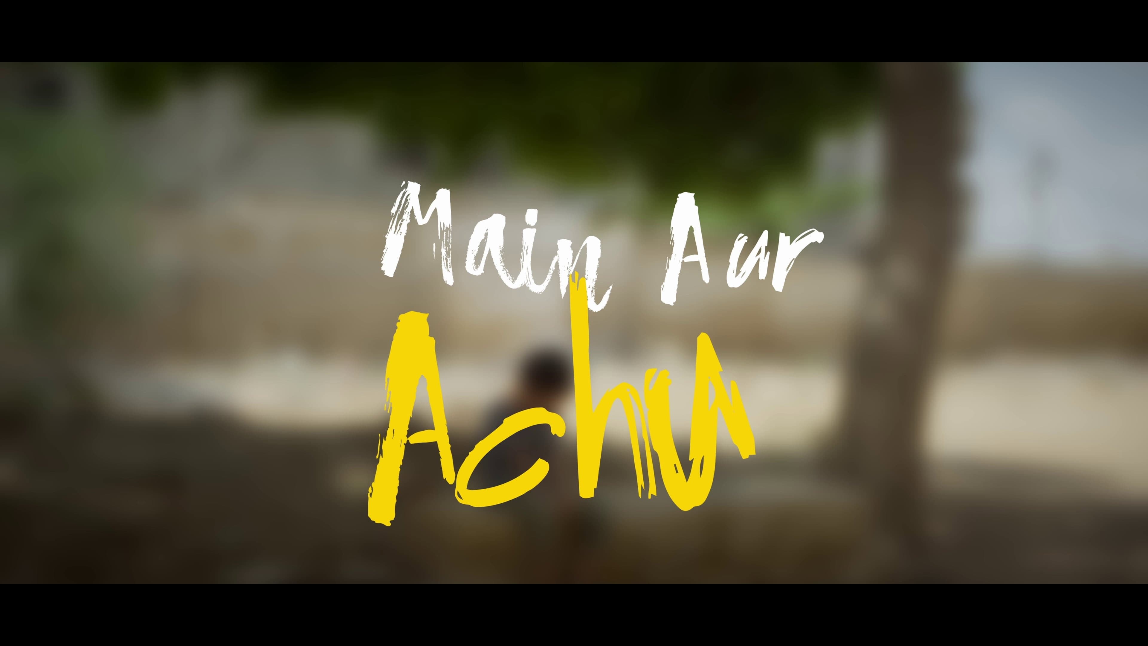 Main Aur Achu