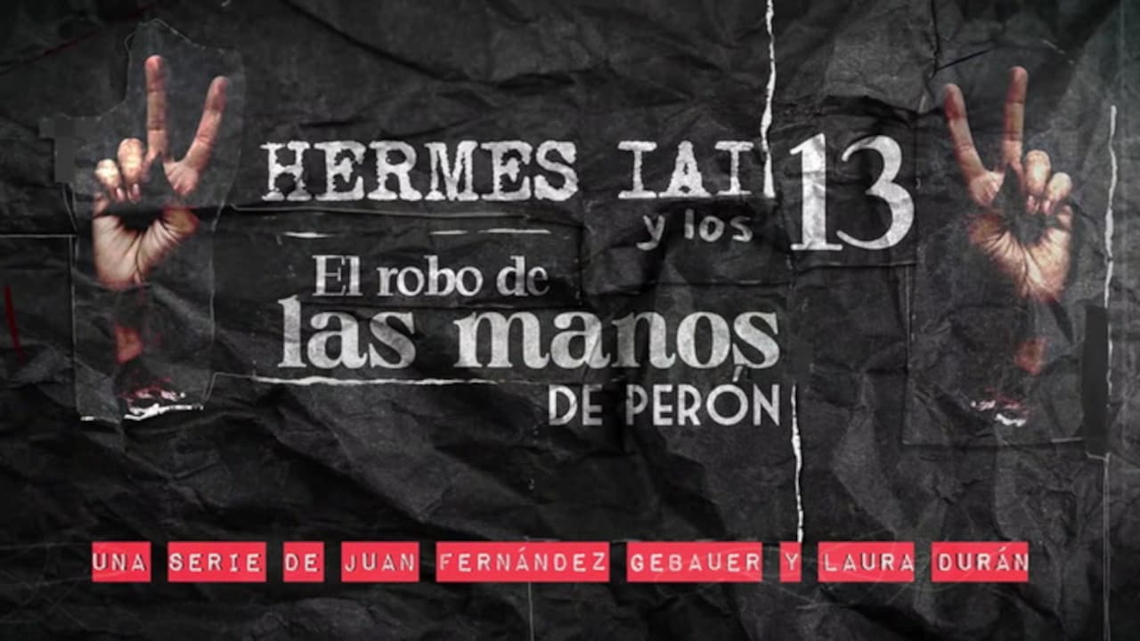 HERMES IAI y los 13: El robo de las manos de Perón