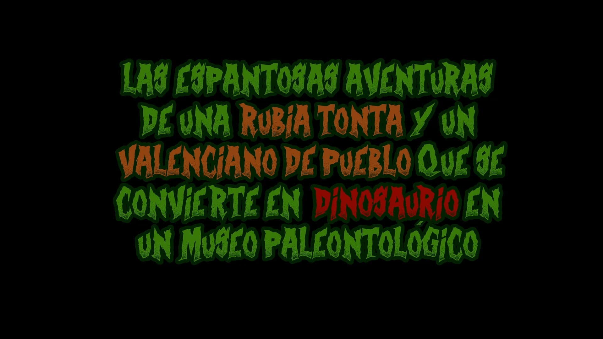 Las espantosas aventuras de una rubia tonta y un valenciano de pueblo que se convierte en dinosaurio en un museo paleontológico 2