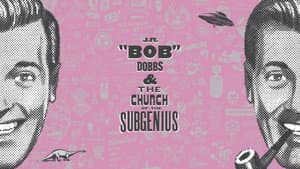 J.R. “Bob” Dobbs and The Church of the SubGenius — foto 2