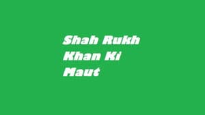 Shah Rukh Khan Ki Maut — foto 1