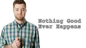 Nothing Good Ever Happens — foto 1