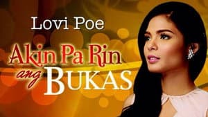 Akin Pa Rin ang Bukas — foto 1