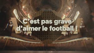 C'est pas grave d'aimer le football ! — foto 2