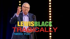 Lewis Black: Tragically, I Need You — foto 1