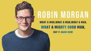 Robin Morgan: What a Man, What a Man, What a Man, What a Mighty Good Man (Say It Again Now) — foto 1