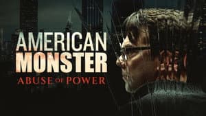 American Monster: Abuse of Power — foto 1