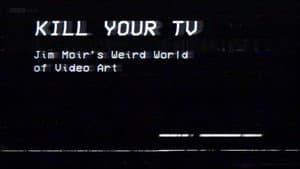 Kill Your TV: Jim Moir’s Weird World of Video Art — foto 1