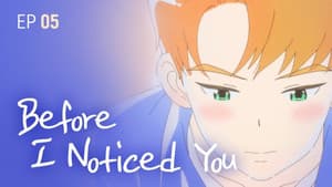 Before I Notice You