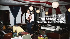LCD Soundsystem: The Making Of This Is Happening — foto 1
