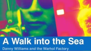 A Walk Into the Sea: Danny Williams and the Warhol Factory — foto 1