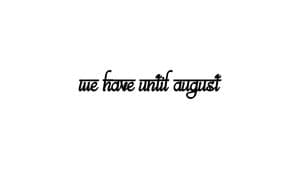 We Have Until August — foto 3