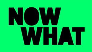 NOW WHAT — foto 2