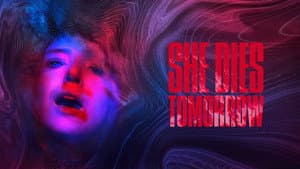 She Dies Tomorrow — foto 9