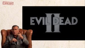 Watch With... Bruce Campbell presents Evil Dead II — foto 1