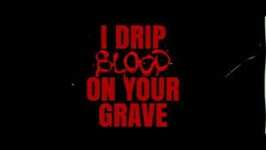 I Drip Blood on Your Grave — foto 1