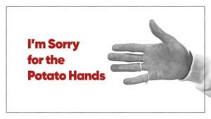 I'm Sorry for the Potato Hands — foto 1