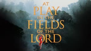 At Play in the Fields of the Lord — foto 4