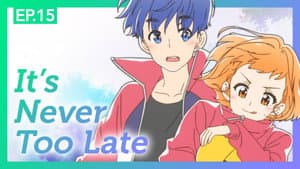 It's Never Too Late