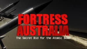 Fortress Australia: The Secret Bid for the Atomic Bomb — foto 1