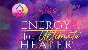 Bliss Up - Exploring Energy The Ultimate Healer — foto 1