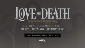 Love and Death - Perfectly Preserved: A Global Streaming Event — foto 1