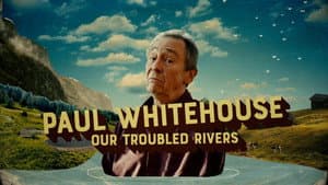 Paul Whitehouse: Our Troubled Rivers — foto 2