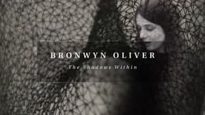 Bronwyn Oliver: The Shadows Within — foto 2