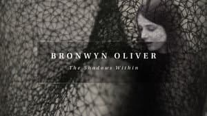 Bronwyn Oliver: The Shadows Within — foto 3