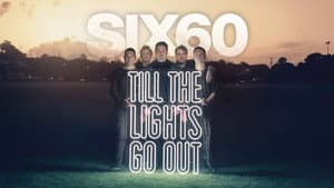 SIX60: Till the Lights Go Out — foto 1