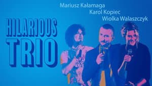 Mariusz Kałamaga, Karol Kopiec, Wiolka Walaszczyk, Hilarious Trio — foto 1