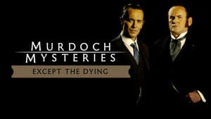 The Murdoch Mysteries: Except the Dying — foto 1