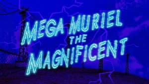 Mega Muriel la magnífica