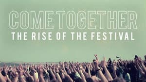 Come Together The Rise of the Festival — foto 1