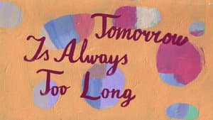 Tomorrow Is Always Too Long — foto 1