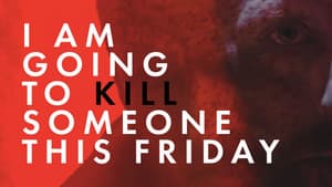 I Am Going to Kill Someone This Friday — foto 1