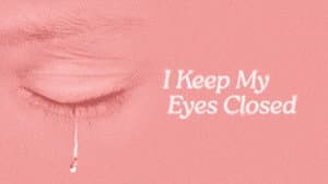 I Keep My Eyes Closed — foto 1