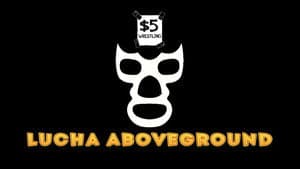 $5 Wrestling: Lucha Aboveground — foto 1