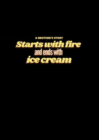 Starts with Fire and Ends with Ice Cream