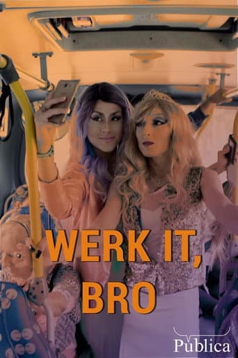 Werk it, Bro