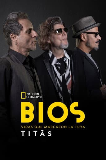 Bios. Vidas que marcaron la tuya: Titãs