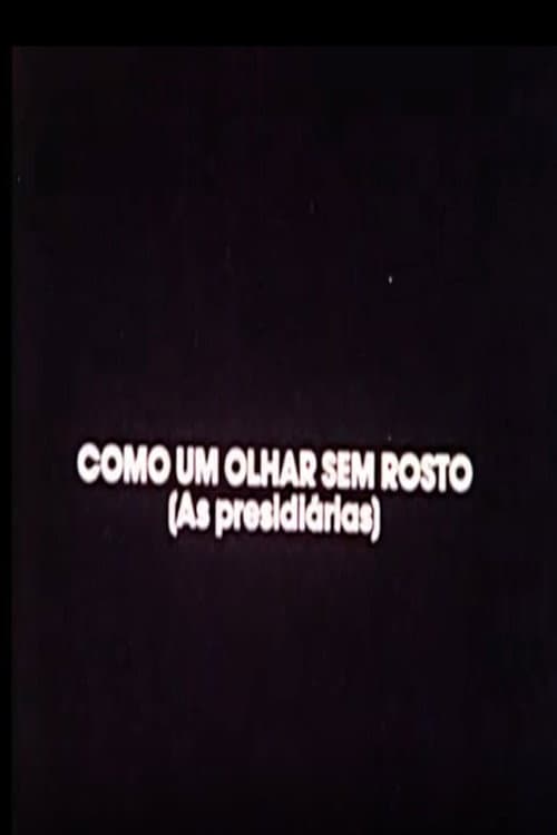 Como Um Olhar Sem Rosto (As Presidiárias)