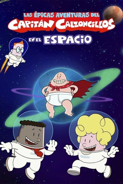 Las épicas aventuras del Capitán Calzoncillos en el espacio