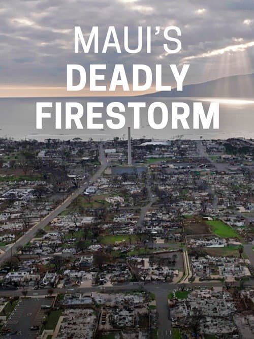 Maui's Deadly Firestorm