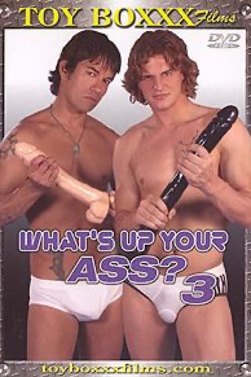 What's Up Your Ass? 3