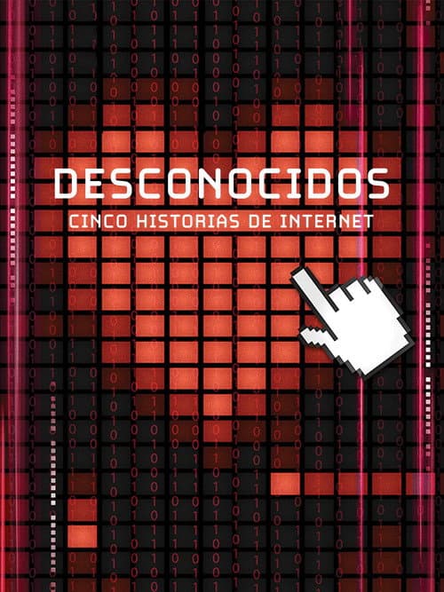 Desconocidos: Cinco Historias De Internet