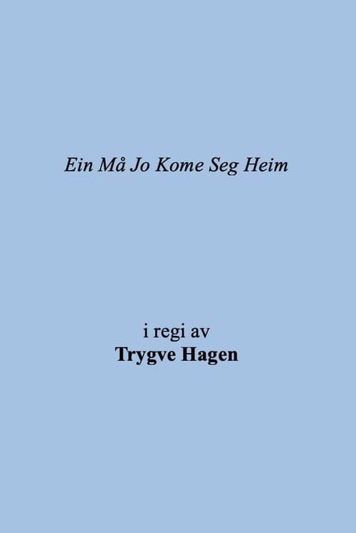 Ein Må Jo Kome Seg Heim